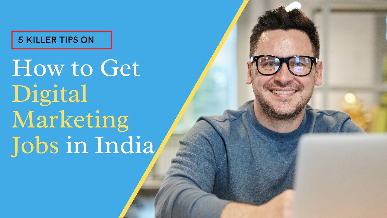 5-killer-tips-on-digital-marketing-jobs-in-india-to-get-into-your-dream-job