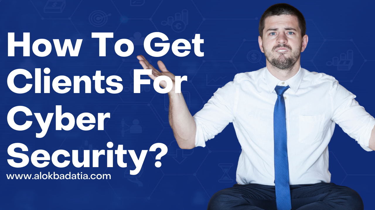 how to get clients for cyber security companies?