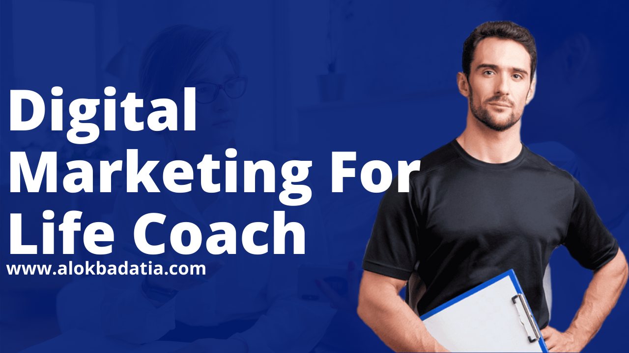 Digital Marketing for Life Coaches 7 Excellent Tips and Tricks!