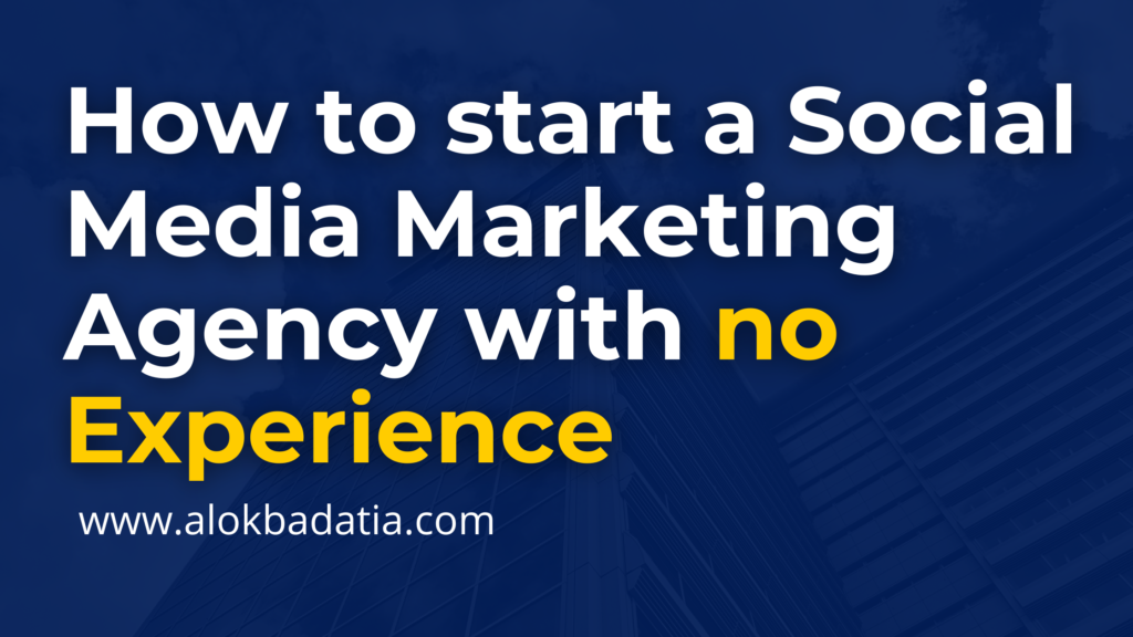 how to start a social media marketing agency with no experience & how to start a successful social media marketing agency