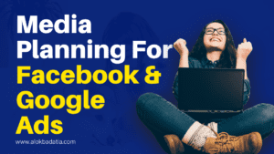 Media Planning for Facebook and Google Ads