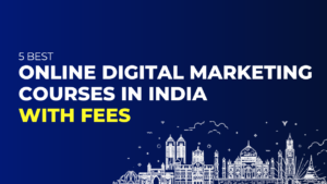 Online Digital Marketing Courses in India
